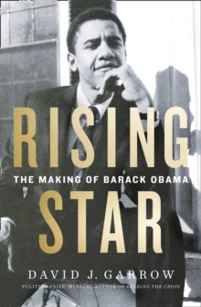 Rising Star : The Making of Barack Obama, Hardback Book Rising Star : The Making of Barack Obama, Hardback Book
