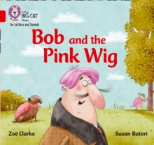 Bob and the Pink Wig : Band 02a/Red a, Paperback / softback Book Bob and the Pink Wig : Band 02a/Red a, Paperback / softback Book