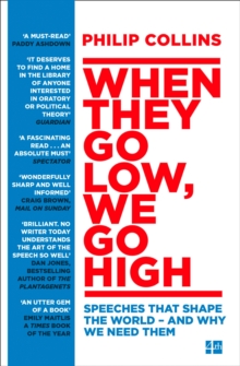 When They Go Low, We Go High : Speeches That Shape the World - and Why We Need Them, Paperback / softback Book When They Go Low, We Go High : Speeches That Shape the World - and Why We Need Them, Paperback / softback Book
