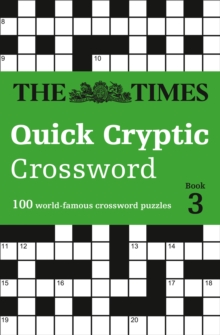 The Times Quick Cryptic Crossword book 3 : 100 World-Famous Crossword Puzzles