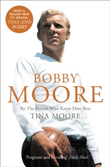 Bobby Moore : By the Person Who Knew Him Best, Paperback / softback Book Bobby Moore : By the Person Who Knew Him Best, Paperback / softback Book