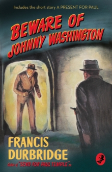 Beware of Johnny Washington : Based on 'Send for Paul Temple'