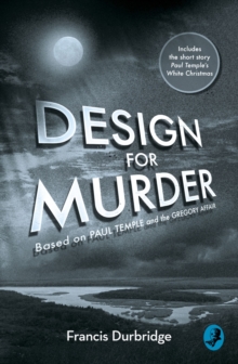 Design For Murder : Based on 'Paul Temple and the Gregory Affair'