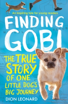 Finding Gobi (Younger Readers edition) : The True Story Of One Little Dogs Big Journey