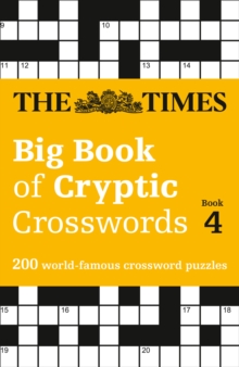 The Times Big Book of Cryptic Crosswords Book 4 : 200 World-Famous Crossword Puzzles, Paperback / softback Book The Times Big Book of Cryptic Crosswords Book 4 : 200 World-Famous Crossword Puzzles, Paperback / softback Book