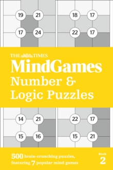 The Times Mind Games Number and Logic Puzzles Book 2 : 500 Brain-Crunching Puzzles, Featuring 7 Popular Mind Games, Paperback / softback Book The Times Mind Games Number and Logic Puzzles Book 2 : 500 Brain-Crunching Puzzles, Featuring 7 Popular Mind Games, Paperback / softback Book