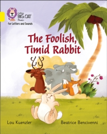 The Foolish, Timid Rabbit : Band 03/Yellow