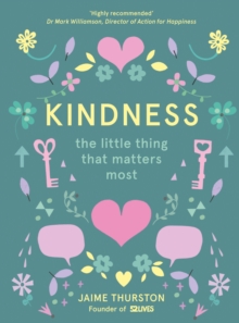 Kindness : The Little Thing That Matters Most