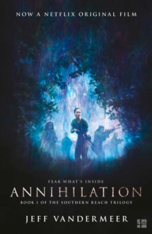 Annihilation : The Thrilling Book Behind the Most Anticipated Film of 2018, Paperback Book Annihilation : The Thrilling Book Behind the Most Anticipated Film of 2018, Paperback Book