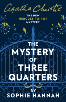 The Mystery of Three Quarters : The New Hercule Poirot Mystery, Hardback Book The Mystery of Three Quarters : The New Hercule Poirot Mystery, Hardback Book
