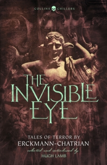 The Invisible Eye : Tales of Terror by Emile Erckmann and Louis Alexandre Chatrian, Paperback / softback Book The Invisible Eye : Tales of Terror by Emile Erckmann and Louis Alexandre Chatrian, Paperback / softback Book