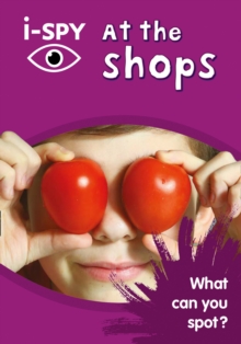i-SPY at the Shops : What Can You Spot?, Paperback / softback Book i-SPY at the Shops : What Can You Spot?, Paperback / softback Book