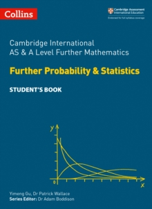 Cambridge International AS and A Level Further Mathematics Further Probability and Statistics Student's Book, Paperback Book Cambridge International AS and A Level Further Mathematics Further Probability and Statistics Student's Book, Paperback Book
