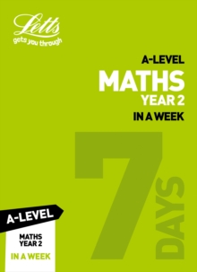 A -level Maths Year 2 In a Week, Paperback / softback Book A -level Maths Year 2 In a Week, Paperback / softback Book