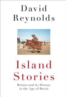 Island Stories : Britain and its History in the Age of Brexit, Hardback Book Island Stories : Britain and its History in the Age of Brexit, Hardback Book