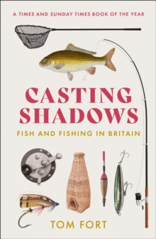 Casting Shadows : Fish and Fishing in Britain