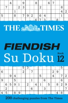 The Times Fiendish Su Doku Book 12 : 200 Challenging Puzzles from the Times