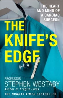 The Knife's Edge : The Heart and Mind of a Cardiac Surgeon