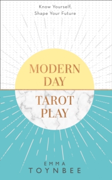 Modern Day Tarot Play : Know Yourself, Shape Your Life, Paperback Book Modern Day Tarot Play : Know Yourself, Shape Your Life, Paperback Book