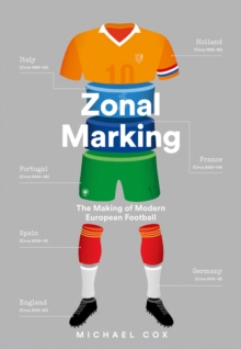 Zonal Marking : The Making of Modern European Football