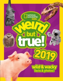 Weird But True! 2019 : Wild & Wacky Facts & Photos, Hardback Book Weird But True! 2019 : Wild & Wacky Facts & Photos, Hardback Book