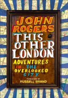 This Other London : Adventures in the Overlooked City