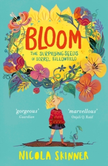 Bloom : The Surprising Seeds of Sorrel Fallowfield, Paperback / softback Book Bloom : The Surprising Seeds of Sorrel Fallowfield, Paperback / softback Book