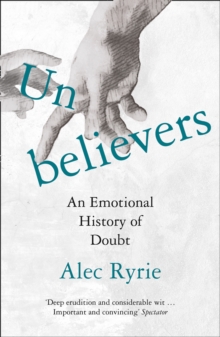 Unbelievers : An Emotional History of Doubt