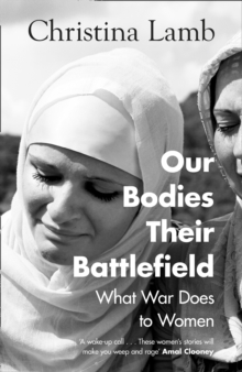 Our Bodies, Their Battlefield : What War Does to Women, Hardback Book Our Bodies, Their Battlefield : What War Does to Women, Hardback Book