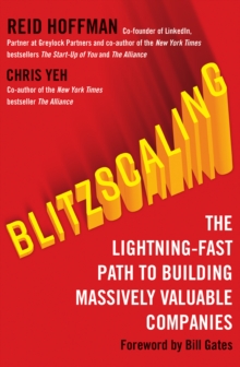 Blitzscaling : The Lightning-Fast Path to Building Massively Valuable Companies