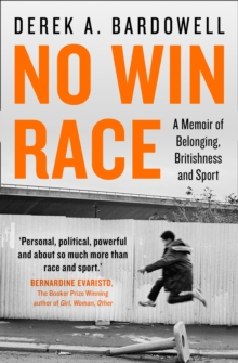 No Win Race : A Memoir of Belonging, Britishness and Sport