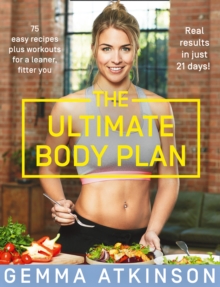 The Ultimate Body Plan : 75 Easy Recipes Plus Workouts for a Leaner, Fitter You