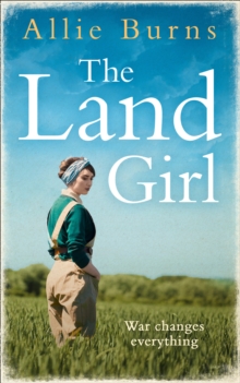 The Land Girl : An Unforgettable Historical Novel of Love and Hope, Paperback / softback Book The Land Girl : An Unforgettable Historical Novel of Love and Hope, Paperback / softback Book