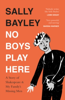 No Boys Play Here : A Story of Shakespeare and My Family's Missing Men