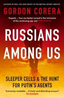 Russians Among Us : Sleeper Cells & the Hunt for Putins Agents