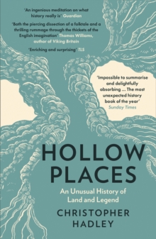 Hollow Places : An Unusual History of Land and Legend