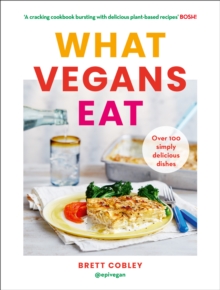 What Vegans Eat : A Cookbook for Everyone with Over 100 Delicious Recipes. Recommended by Veganuary, Hardback Book What Vegans Eat : A Cookbook for Everyone with Over 100 Delicious Recipes. Recommended by Veganuary, Hardback Book