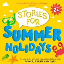 HarperCollins Children's Books Presents: Stories for Summer Holidays for age 2+ : An Hour of Fun to Listen to on Planes, Trains and Cars, eAudiobook MP3 eaudioBook HarperCollins Children's Books Presents: Stories for Summer Holidays for age 2+ : An Hour of Fun to Listen to on Planes, Trains and Cars, eAudiobook MP3 eaudioBook