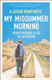 My Midsummer Morning : Rediscovering a Life of Adventure