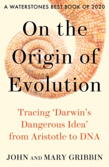 On the Origin of Evolution : Tracing 'Darwin's Dangerous Idea' from Aristotle to DNA