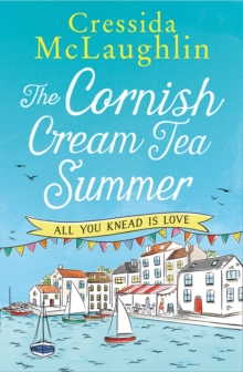 The Cornish Cream Tea Summer: Part One - All You Knead is Love