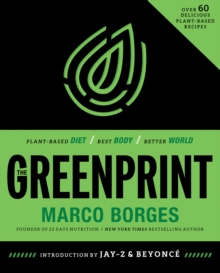 The Greenprint : Plant-Based Diet, Best Body, Better World