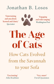 The Age of Cats : From the Savannah to Your Sofa