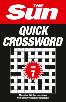 The Sun Quick Crossword Book 7 : 200 Fun Crosswords from Britains Favourite Newspaper