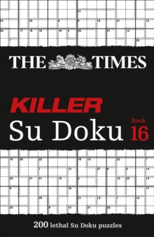 The Times Killer Su Doku Book 16 : 200 Lethal Su Doku Puzzles