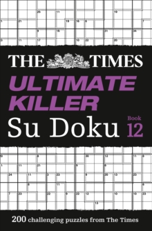 The Times Ultimate Killer Su Doku Book 12 : 200 of the Deadliest Su Doku Puzzles