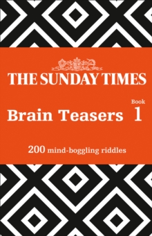 The Sunday Times Brain Teasers Book 1 : 200 Mind-Boggling Riddles, Paperback / softback Book The Sunday Times Brain Teasers Book 1 : 200 Mind-Boggling Riddles, Paperback / softback Book