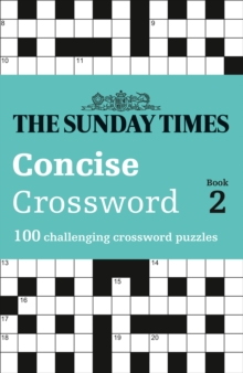 The Sunday Times Concise Crossword Book 2 : 100 Challenging Crossword Puzzles, Paperback / softback Book The Sunday Times Concise Crossword Book 2 : 100 Challenging Crossword Puzzles, Paperback / softback Book