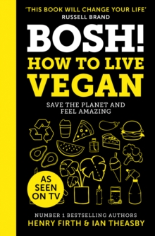 BOSH! How to Live Vegan, Hardback Book BOSH! How to Live Vegan, Hardback Book