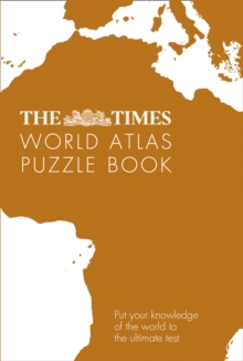 The Times World Atlas Puzzle Book : Put Your Knowledge of the World to the Ultimate Test, Paperback / softback Book The Times World Atlas Puzzle Book : Put Your Knowledge of the World to the Ultimate Test, Paperback / softback Book